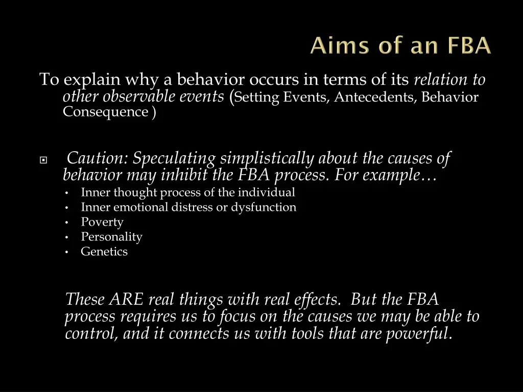 to explain why a behavior occurs in terms