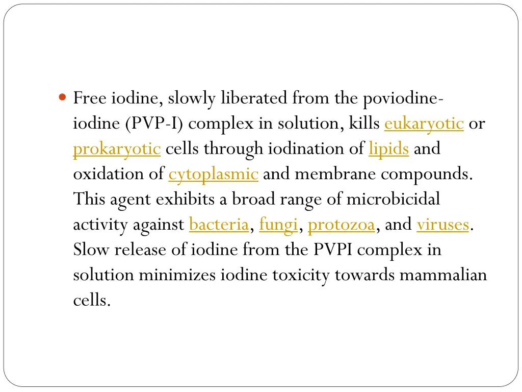 free iodine slowly liberated from the poviodine