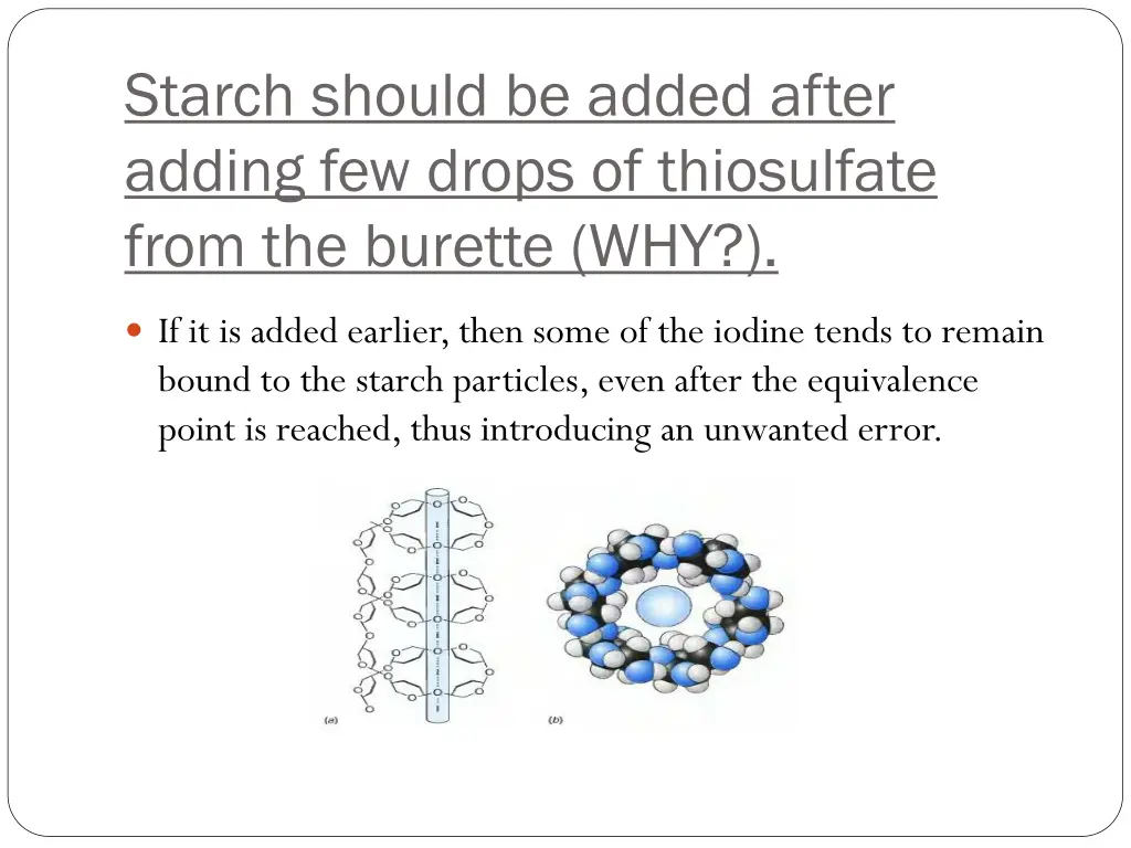 starch should be added after adding few drops