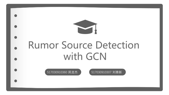 rumor source detection with gcn