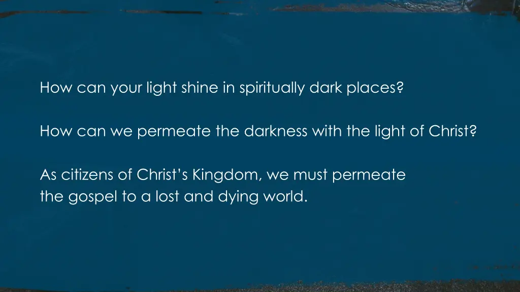 how can your light shine in spiritually dark