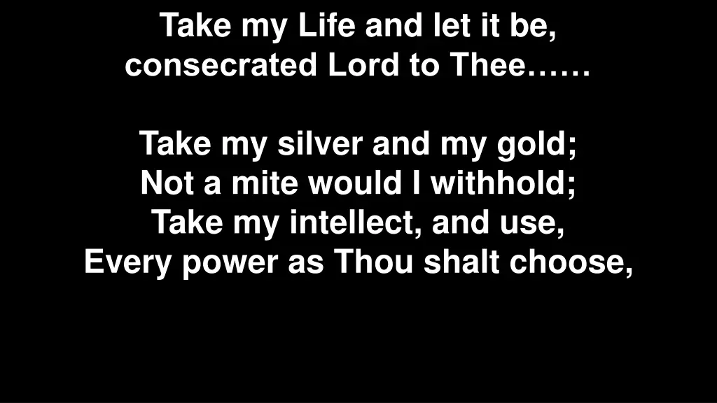 take my life and let it be consecrated lord