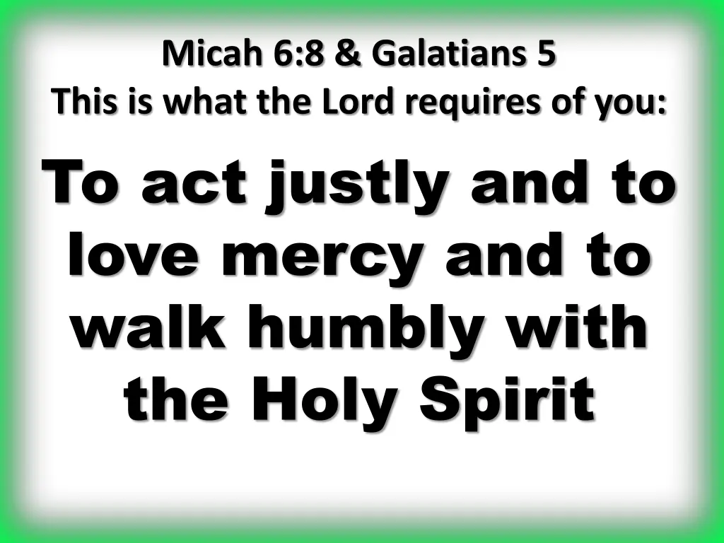 micah 6 8 galatians 5 this is what the lord