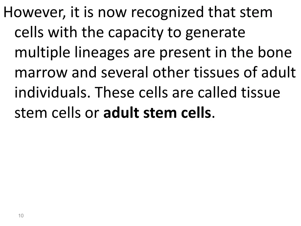 however it is now recognized that stem cells with