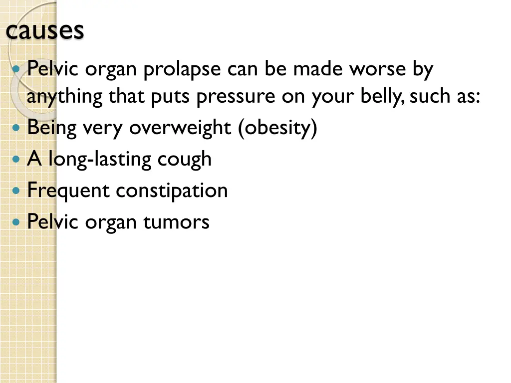causes pelvic organ prolapse can be made worse