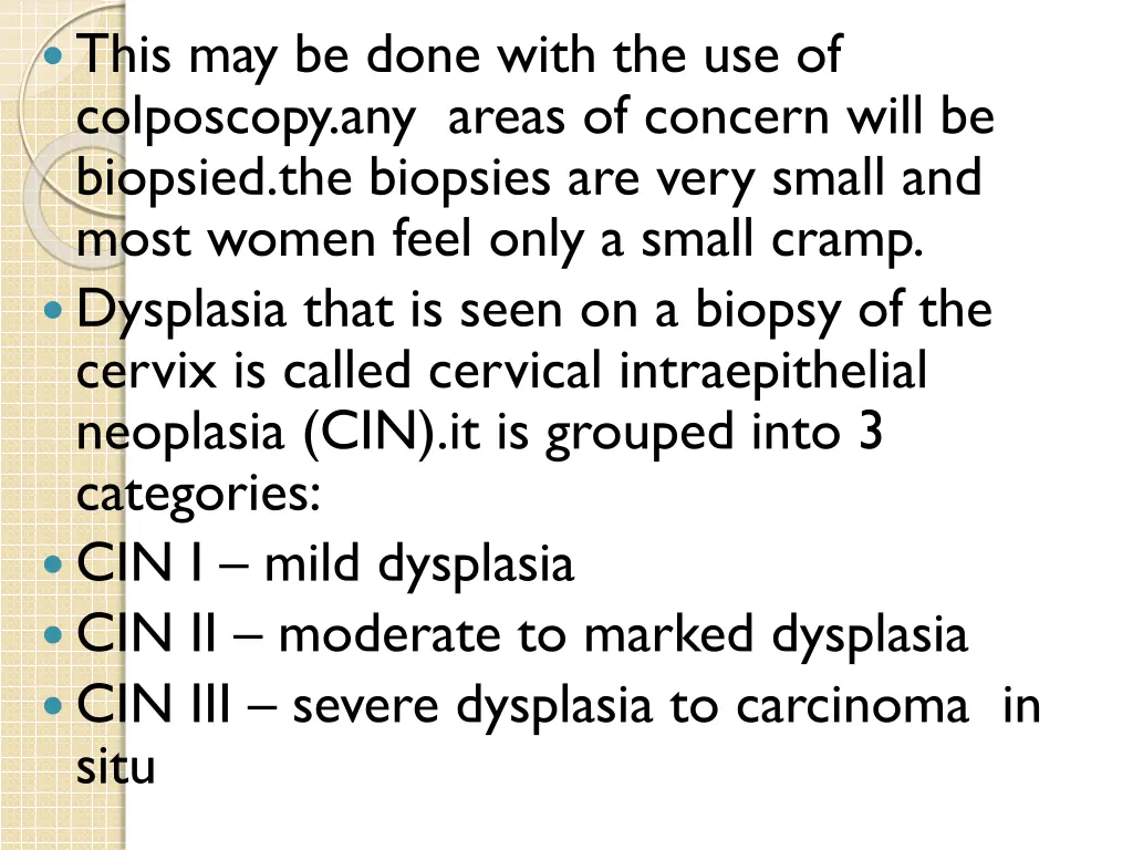 this may be done with the use of colposcopy