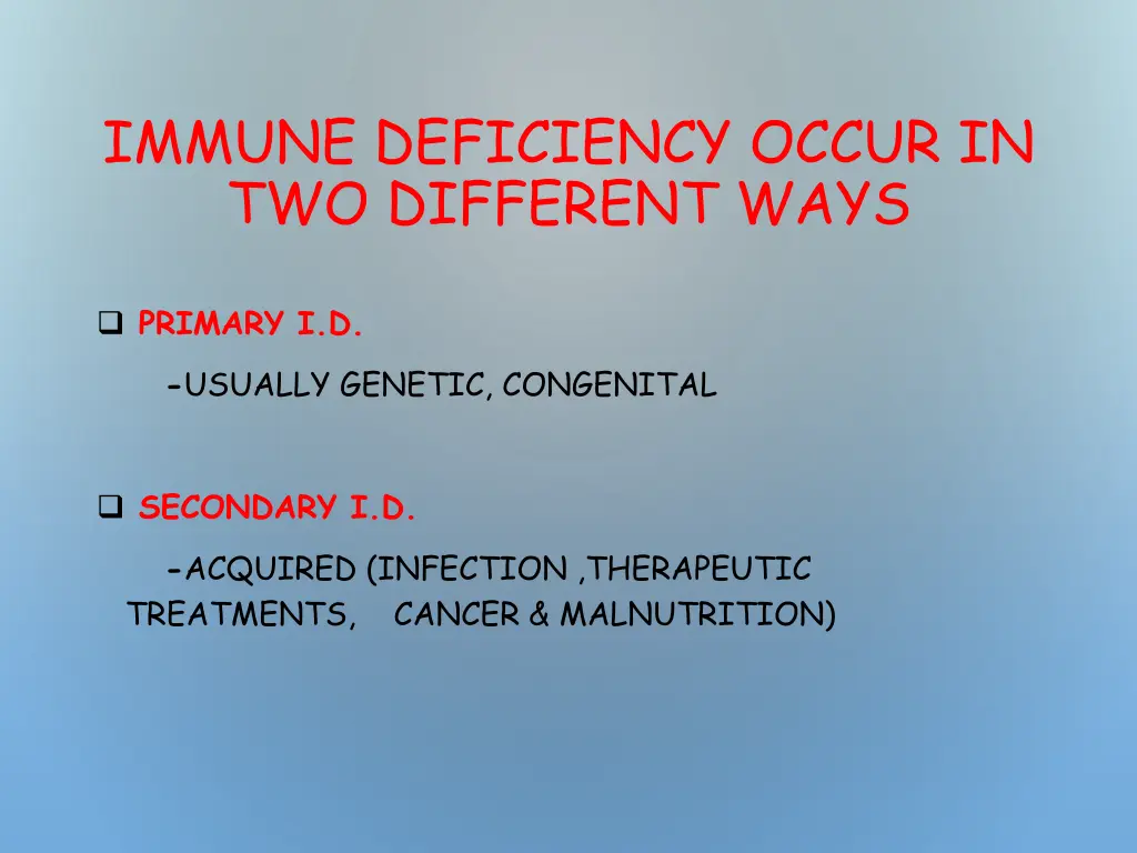 immune deficiency occur in two different ways