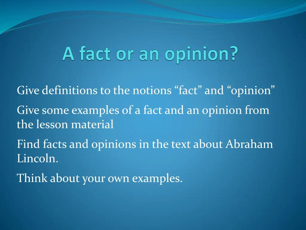 give definitions to the notions fact and opinion