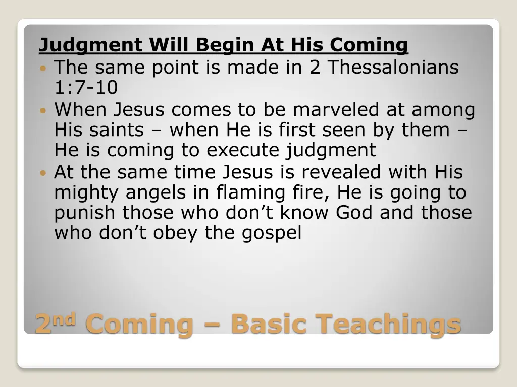 judgment will begin at his coming the same point