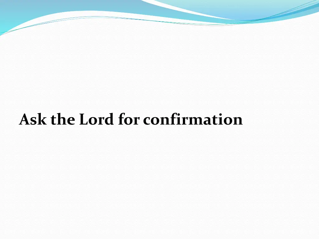 ask the lord for confirmation