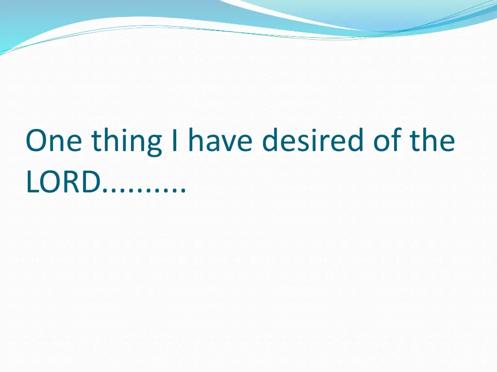one thing i have desired of the lord