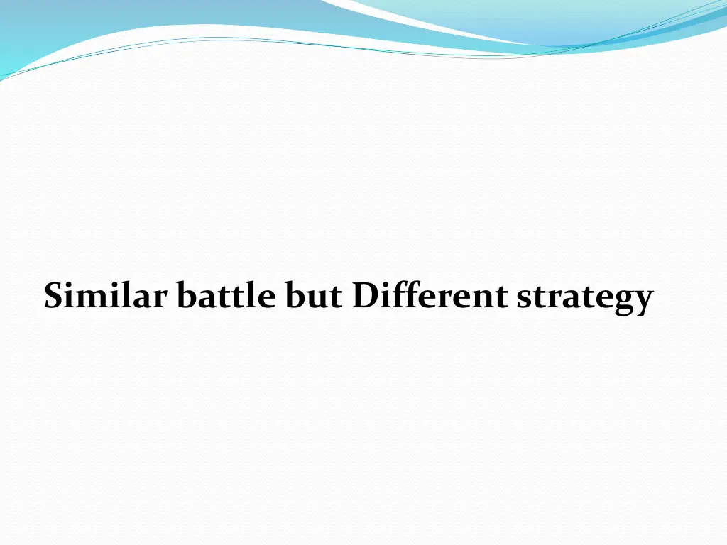 similar battle but different strategy