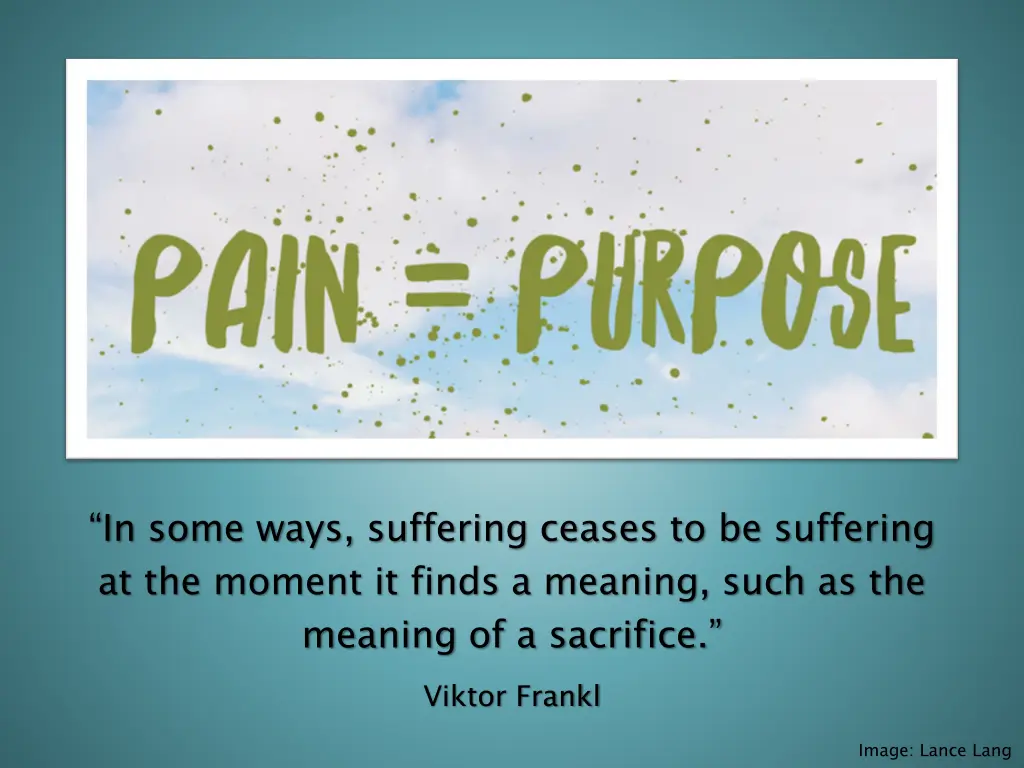 in some ways suffering ceases to be suffering