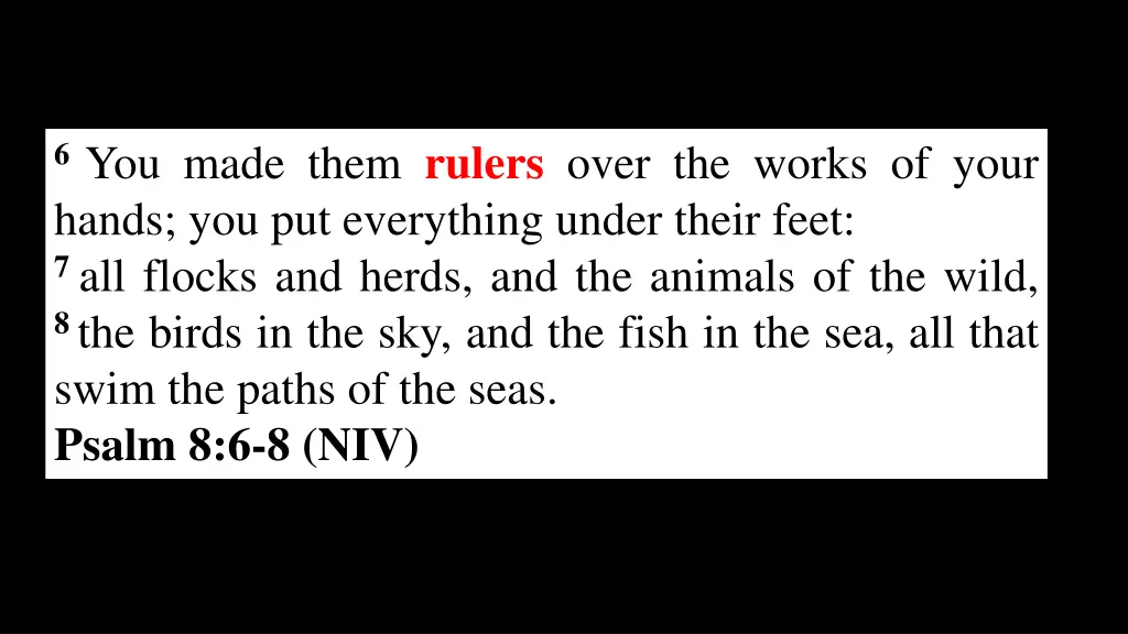 6 you made them rulers over the works of your