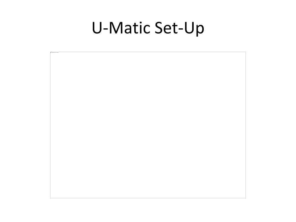 u matic set up 1
