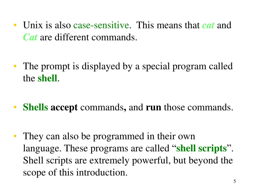 unix is also case sensitive this means that