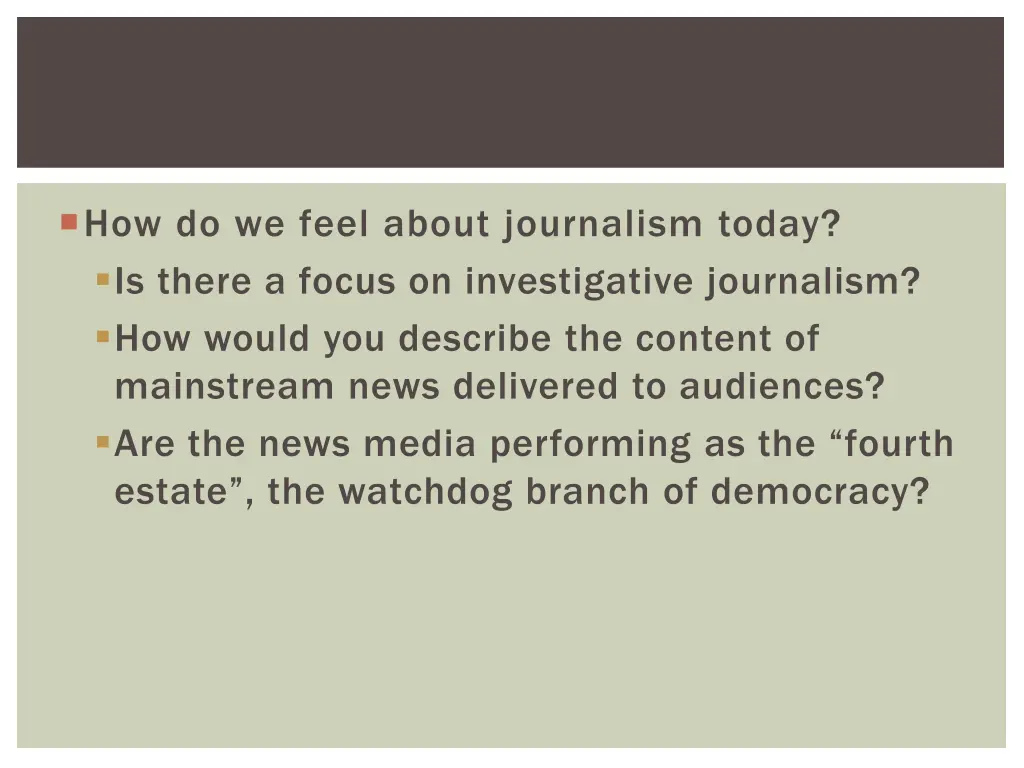 how do we feel about journalism today is there