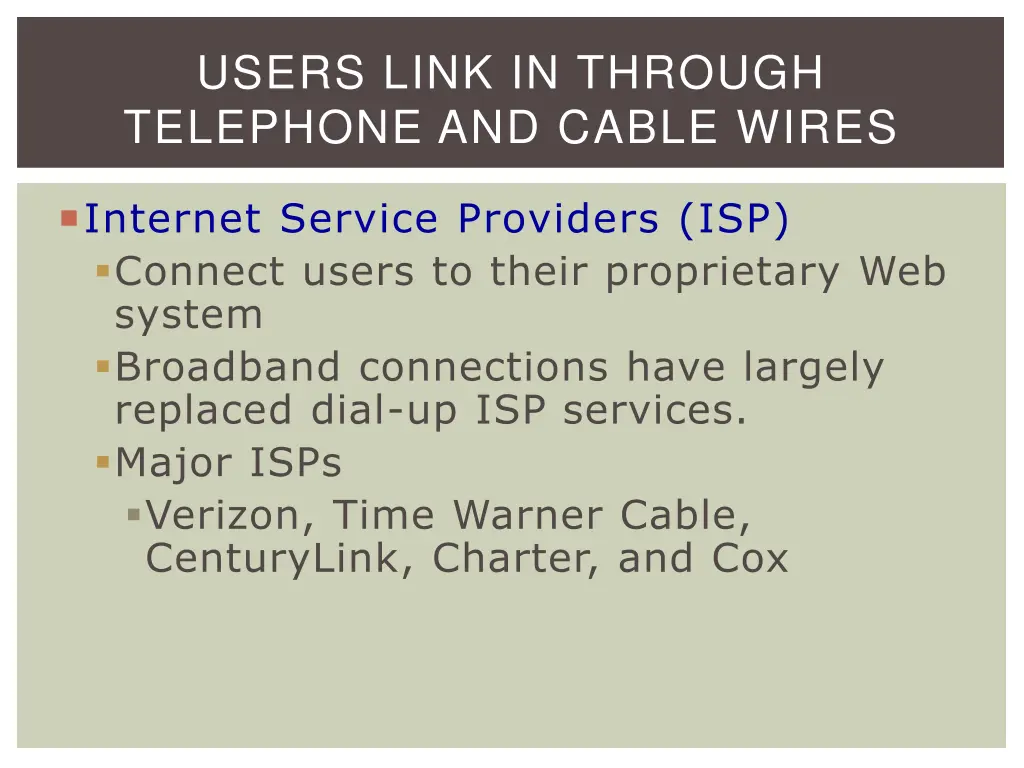 users link in through telephone and cable wires