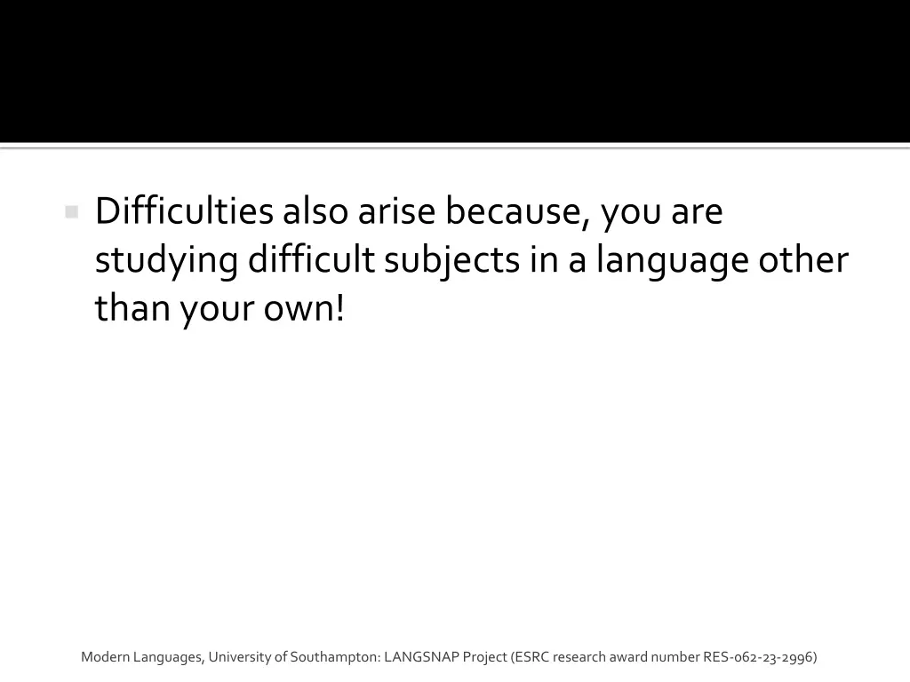 difficulties also arise because you are studying