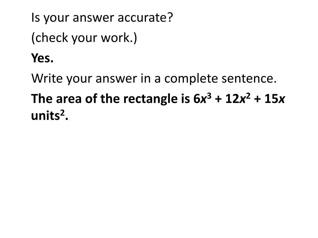 is your answer accurate check your work yes write