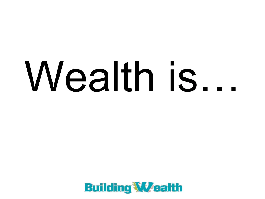 wealth is