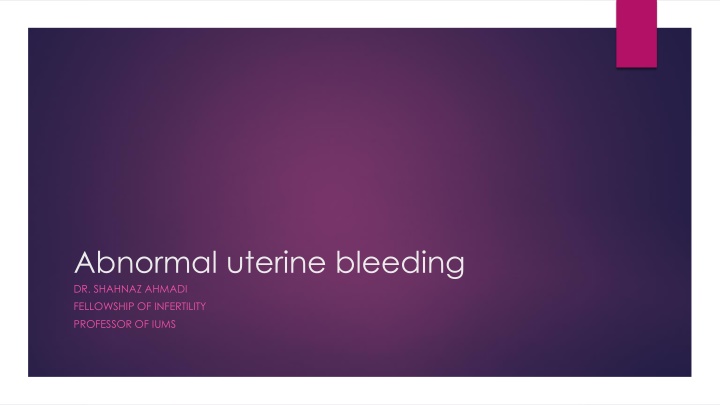 abnormal uterine bleeding dr shahnaz ahmadi