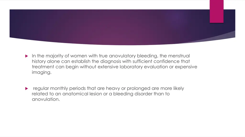 in the majority of women with true anovulatory