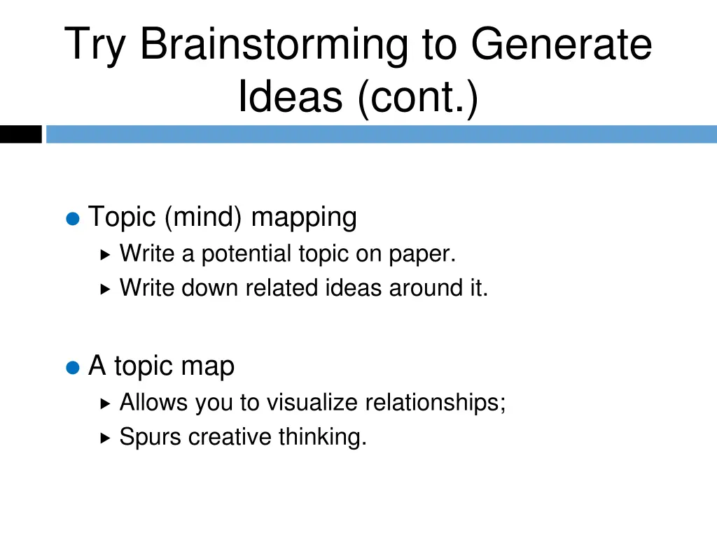 try brainstorming to generate ideas cont