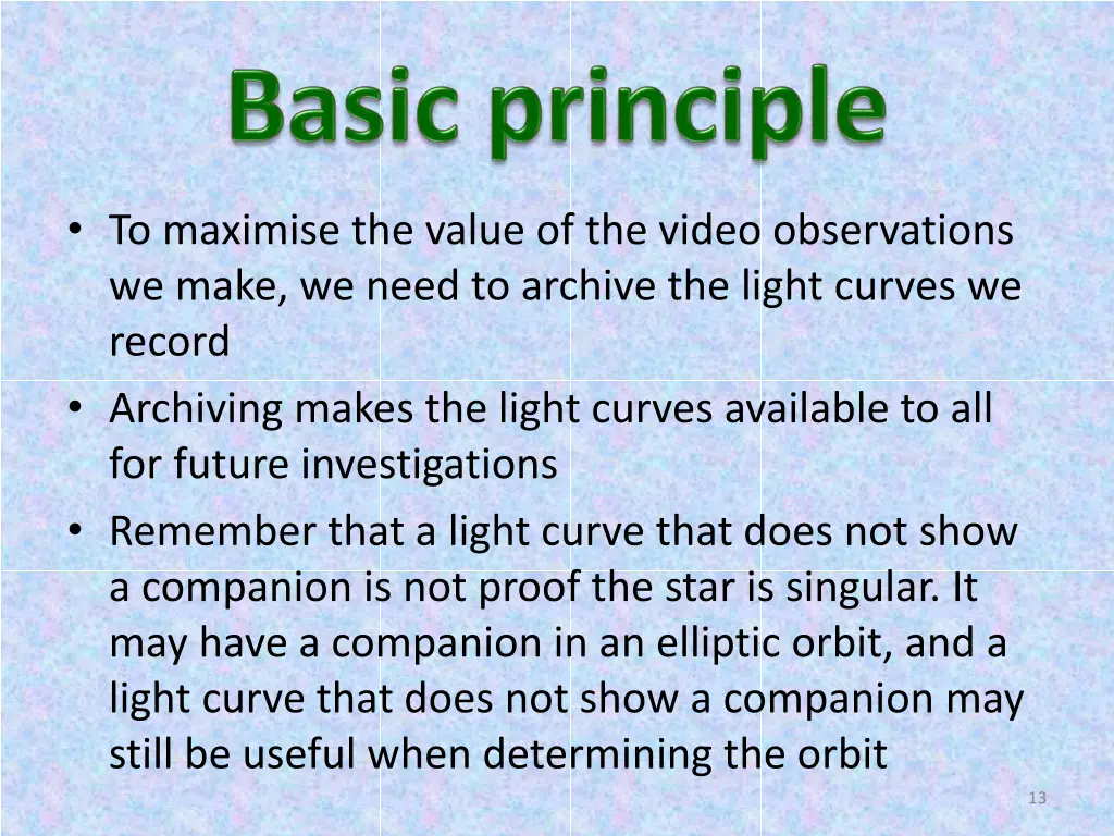 to maximise the value of the video observations