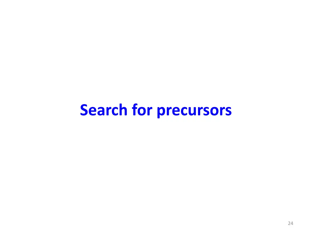 search for precursors