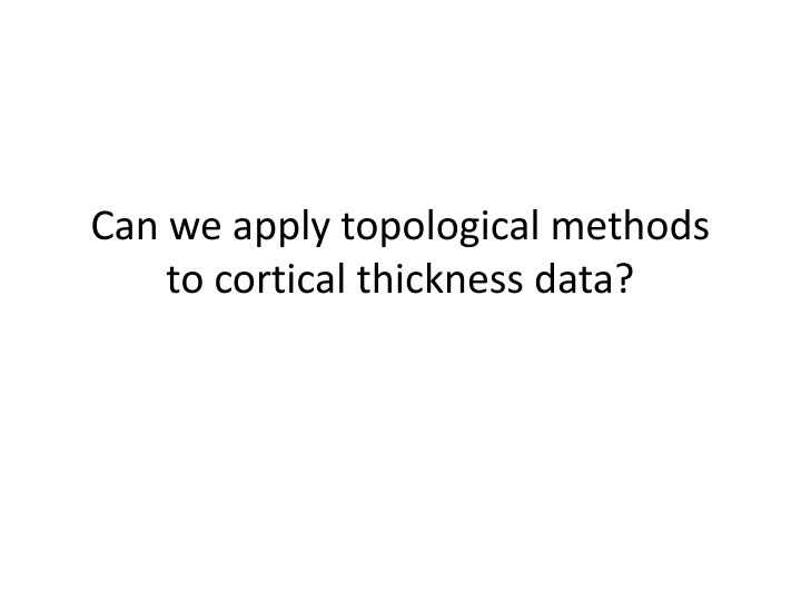 can we apply topological methods to cortical
