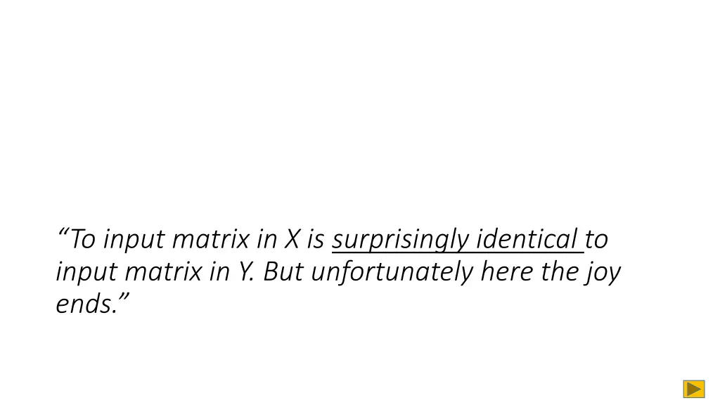 to input matrix in x is surprisingly identical