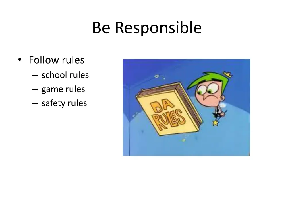 be responsible