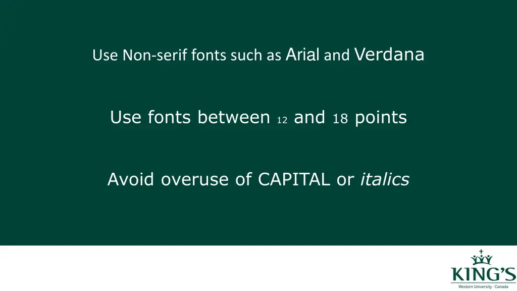 use non serif fonts such as arial and verdana