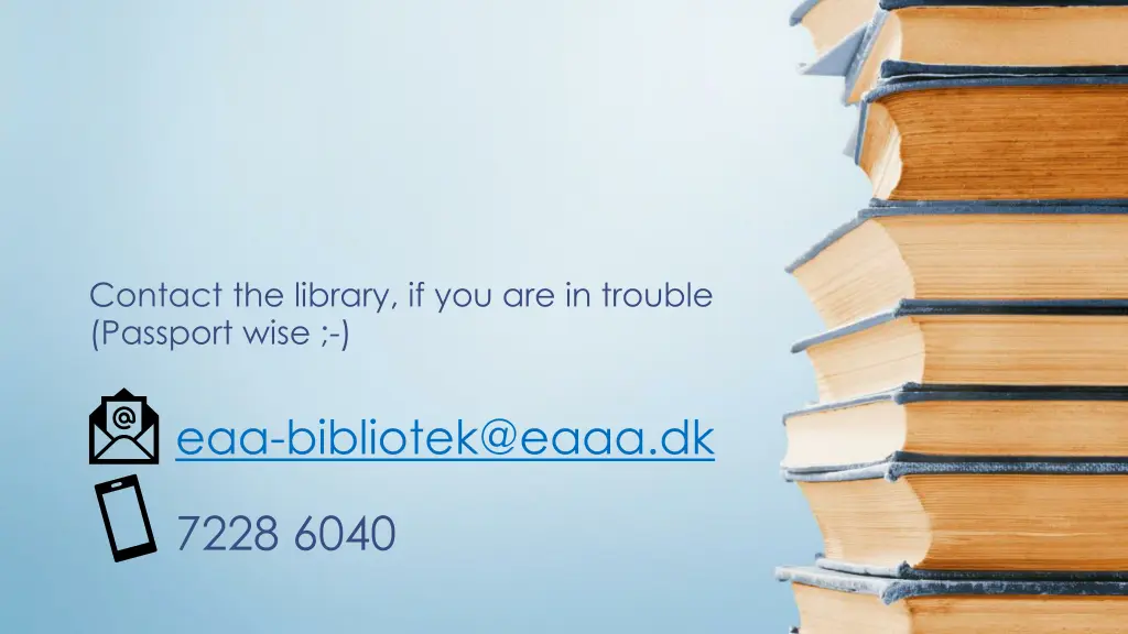 contact the library if you are in trouble
