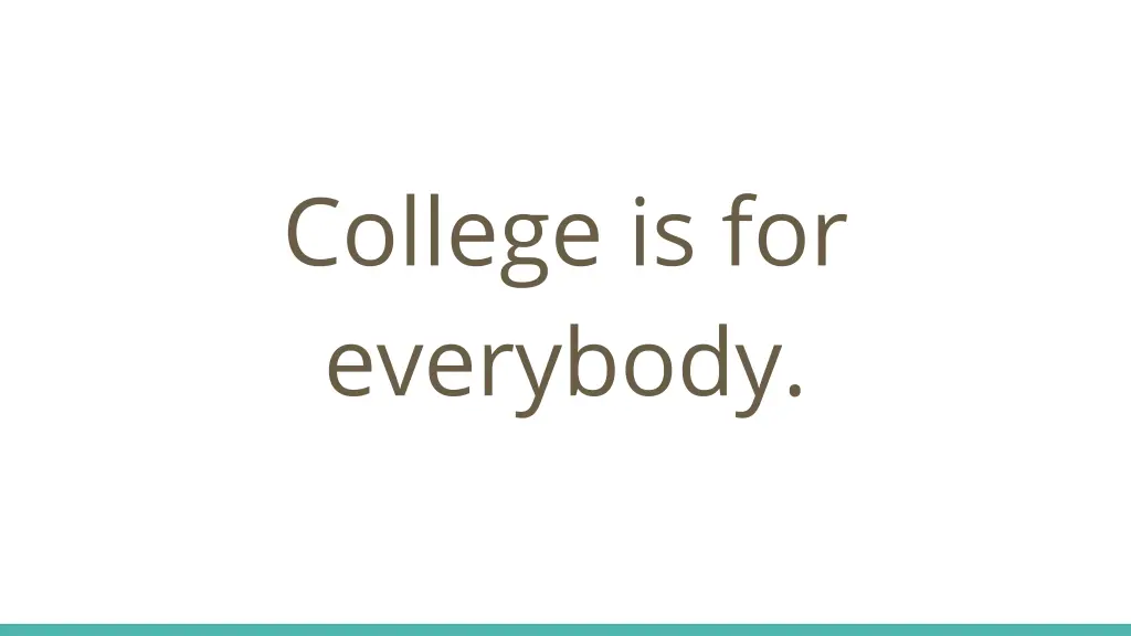 college is for everybody