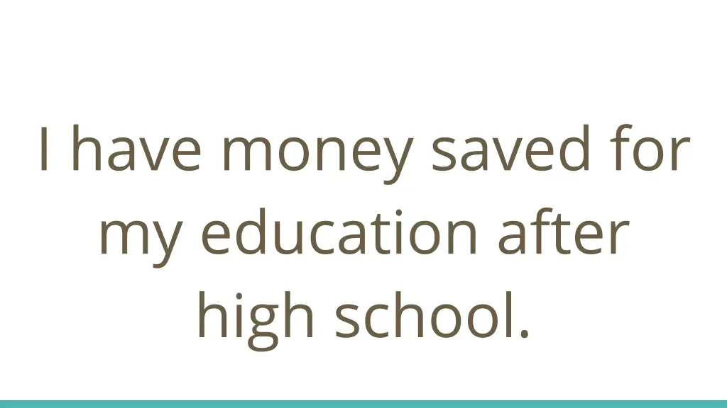 i have money saved for my education after high