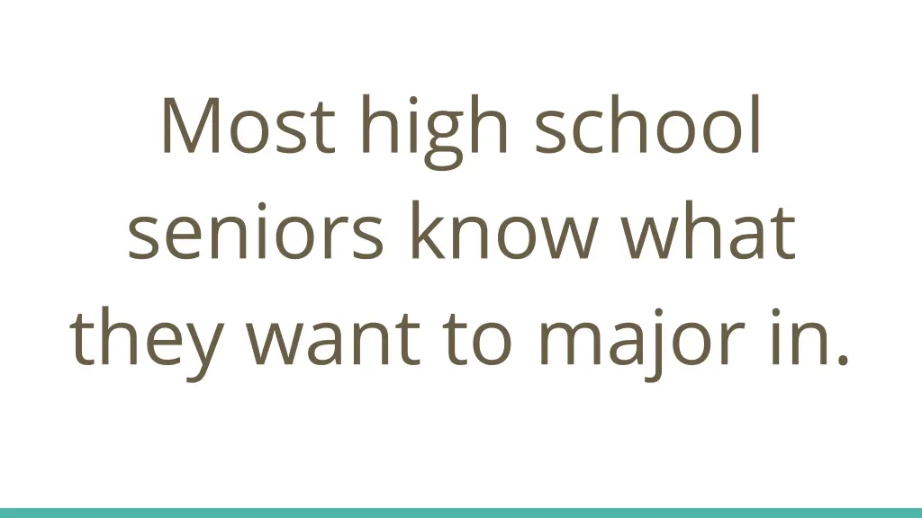 most high school seniors know what they want