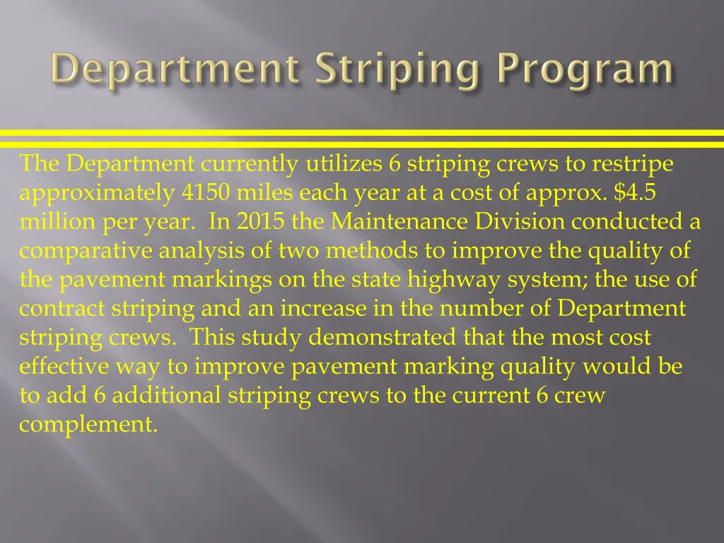 the department currently utilizes 6 striping