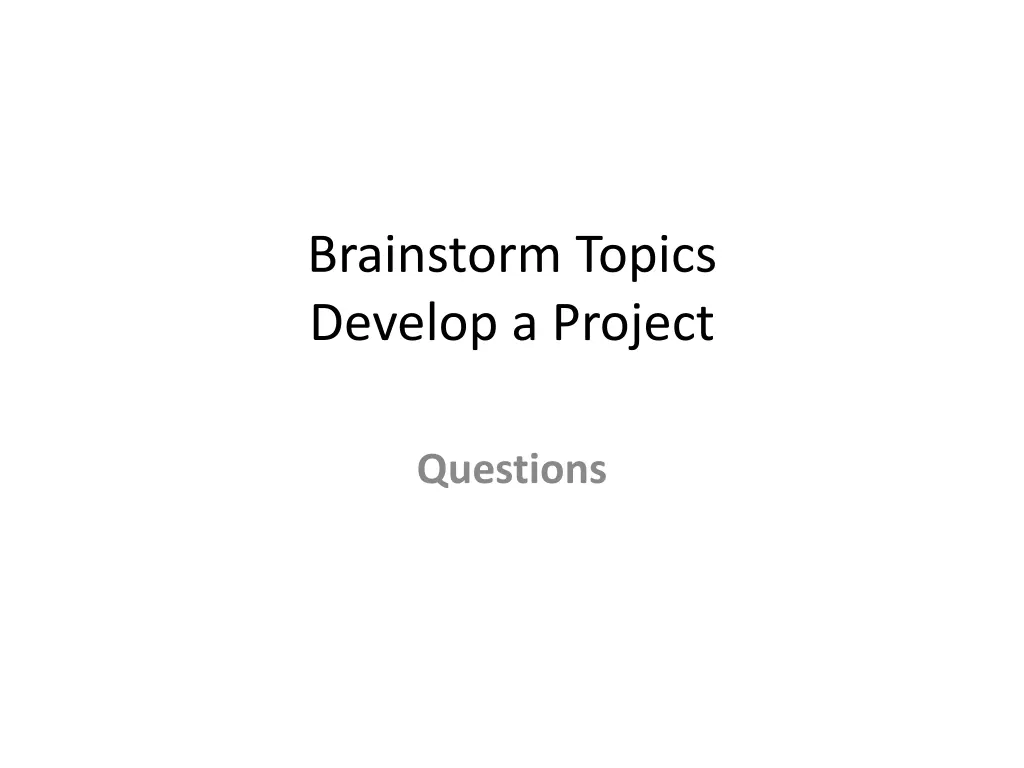 brainstorm topics develop a project