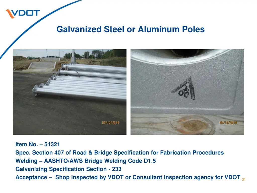 galvanized steel or aluminum poles