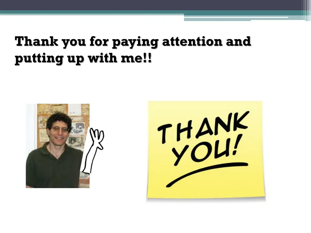 thank you for paying attention and putting