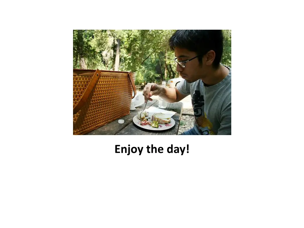 enjoy the day