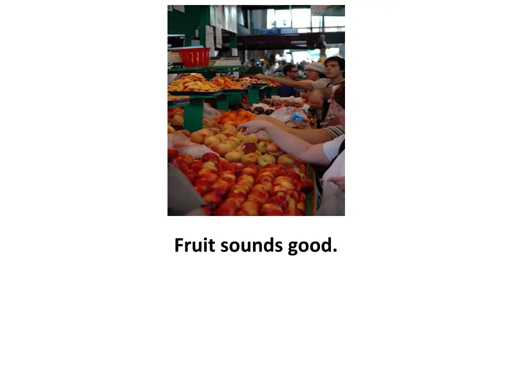 fruit sounds good