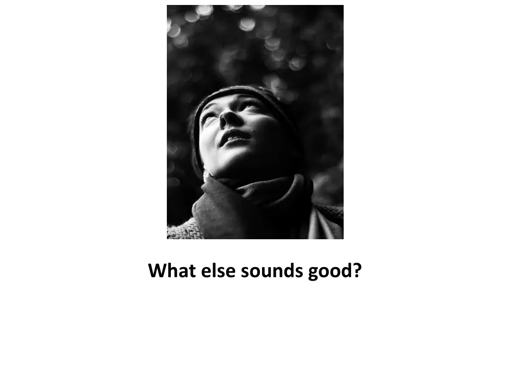 what else sounds good