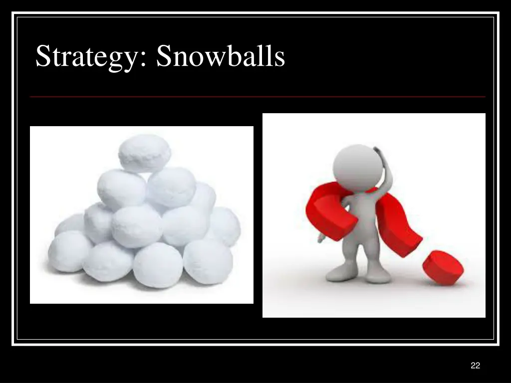 strategy snowballs
