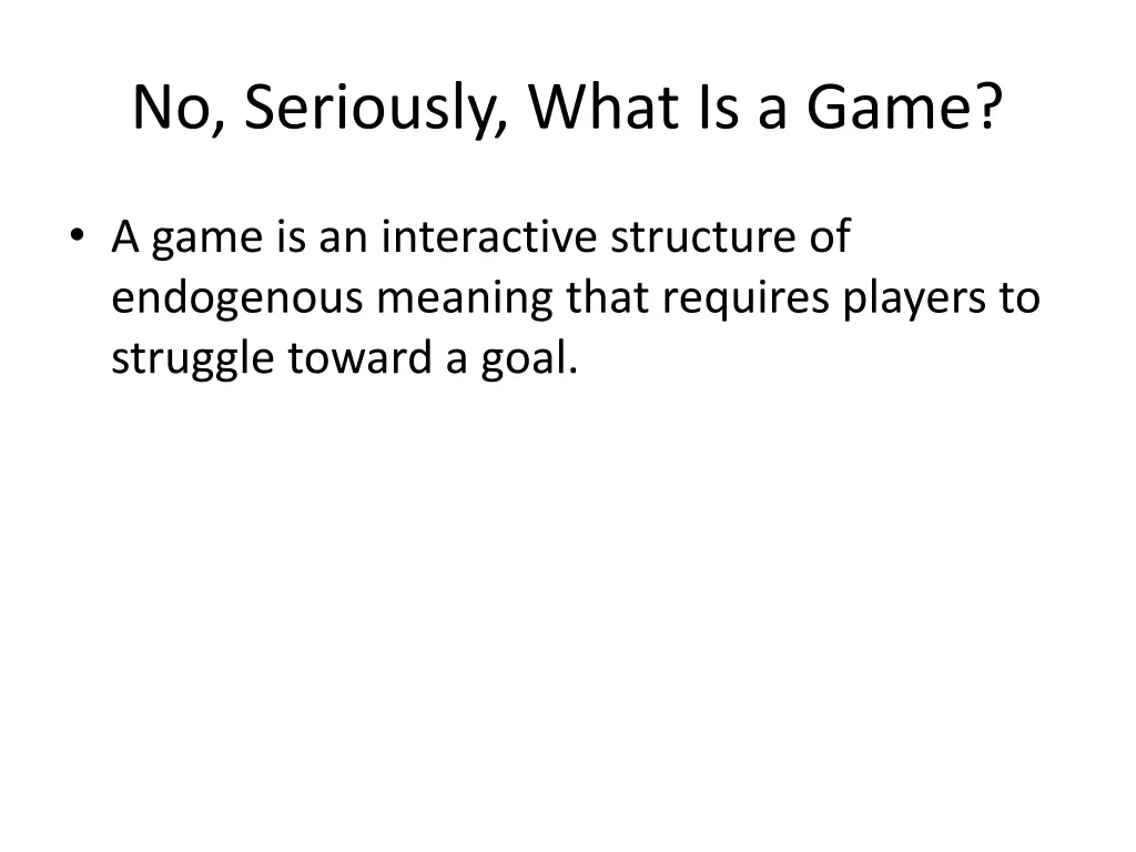 no seriously what is a game