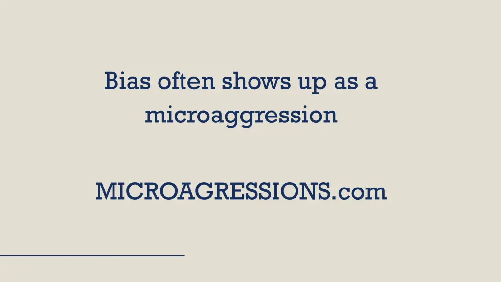 bias often shows up as a microaggression