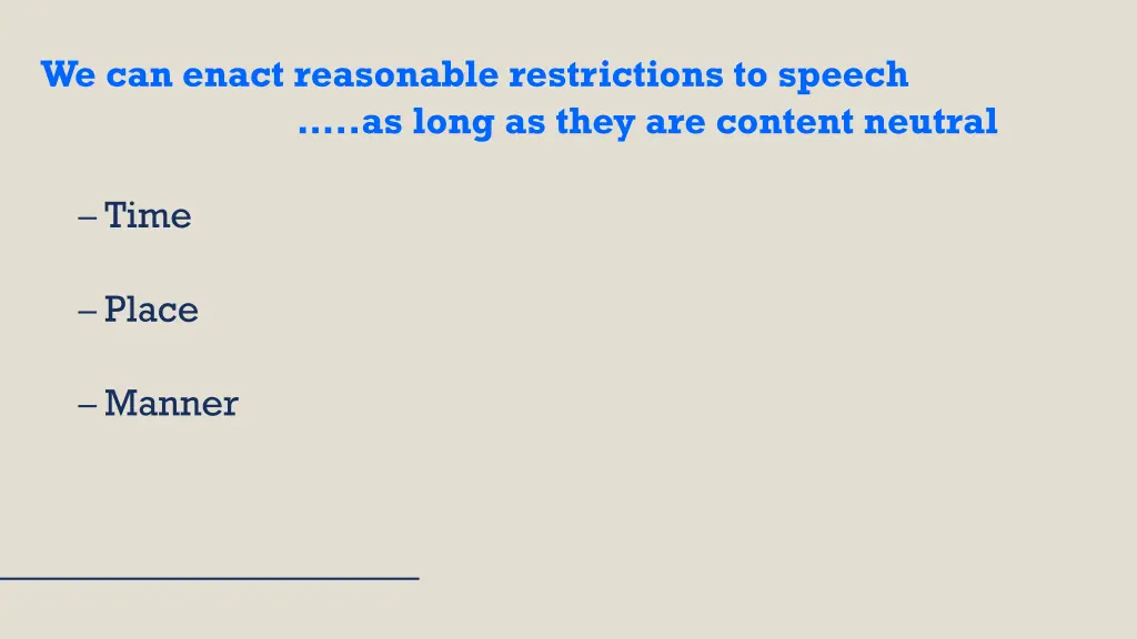 we can enact reasonable restrictions to speech