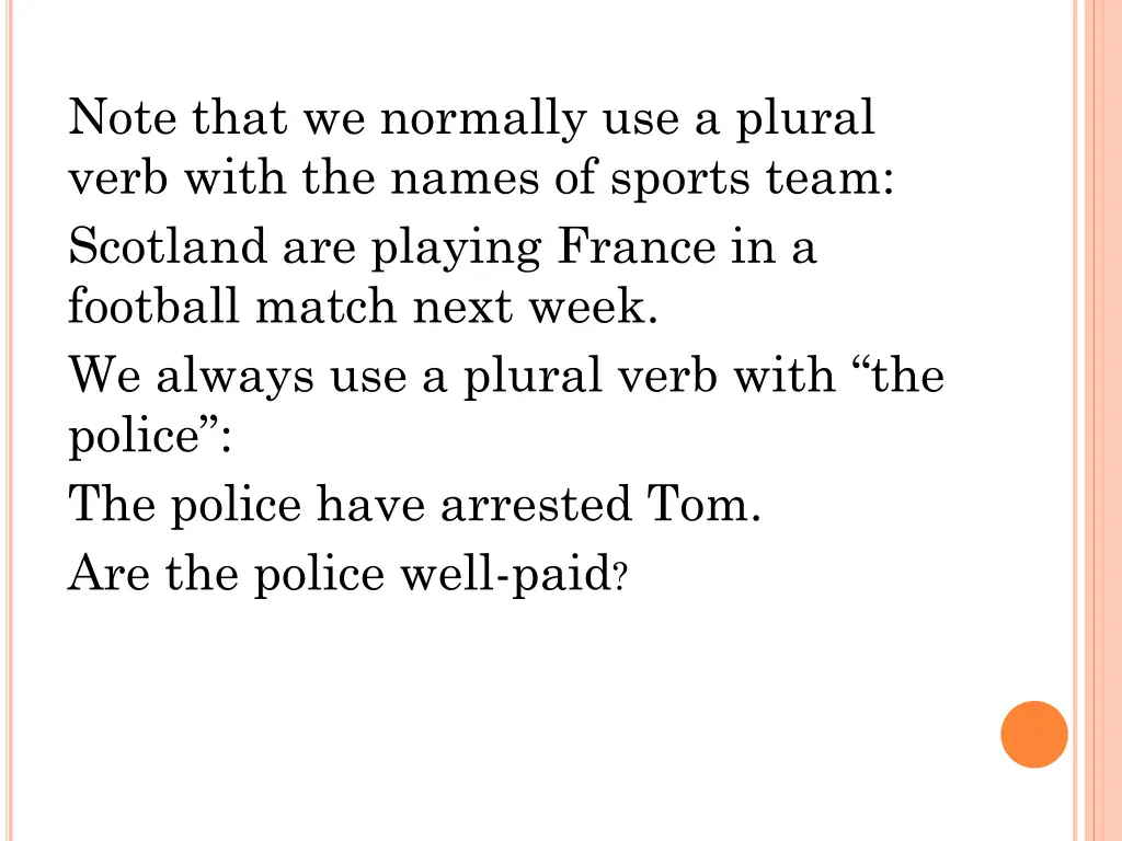 note that we normally use a plural verb with